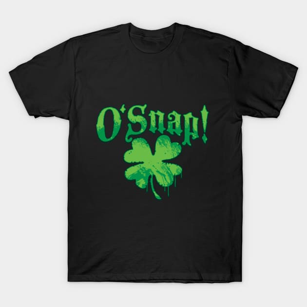 O'Snap Funny St. Patrick's Day Swear Words T-Shirt by Mudge